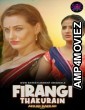 Firangi Thakurain (2023) S01 Part 1 WoW Hindi Web Series