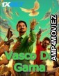 Vasco Da Gama (2024) HQ Hindi Dubbed Movie