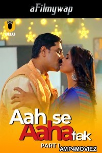 Aah Se Aaha Tak (2024) Part 1 Ullu Hindi Hot Web Series