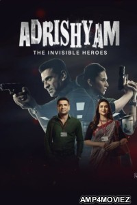 Adrishyam The Invisible Heroes (2024) S01 (EP07 To EP10) Hindi Web Series