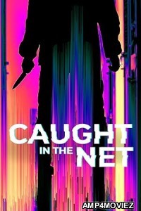 Caught in the Net (2022) Season 1 Hindi Dubbed Web Series