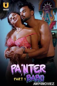 Painter Babu (2024) ULLU Part 1 Hindi Hot Web Series