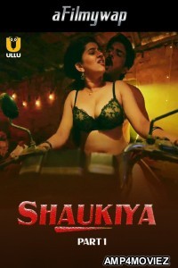 Shaukiya (2024) Part 1 Ullu Hindi Hot Web Series