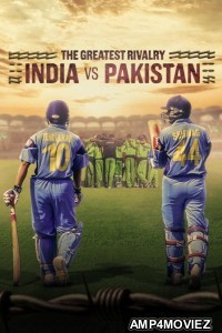 The Greatest Rivalry India Vs Pakistan (2025) Season 1 Hindi Web Series